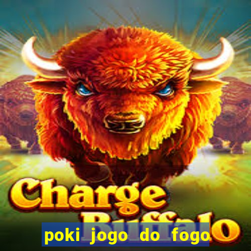 poki jogo do fogo e agua